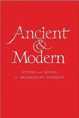 Ancient & Modern, Melody Edition: Hymny i pieśni odświeżające uwielbienie - Ancient & Modern, Melody Edition: Hymns and Songs for Refreshing Worship