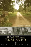 Przemawianie w imieniu zniewolonych - interpretacja dziedzictwa na plantacjach Antebellum - Speaking for the Enslaved - Heritage Interpretation at Antebellum Plantation Sites