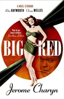 Big Red - powieść z Ritą Hayworth i Orsonem Wellesem w rolach głównych - Big Red - A Novel Starring Rita Hayworth and Orson Welles