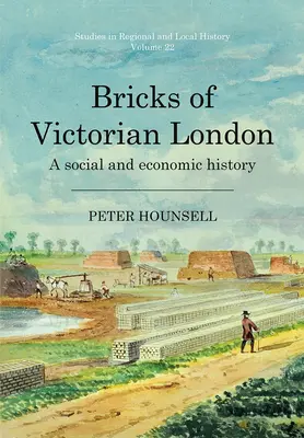 Cegły wiktoriańskiego Londynu: Historia społeczna i gospodarcza, tom 22 - Bricks of Victorian London: A Social and Economic History Volume 22