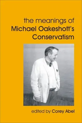 Znaczenie konserwatyzmu Michaela Oakeshotta - The Meanings of Michael Oakeshott's Conservatism