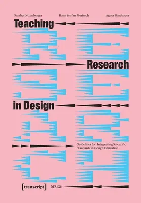 Nauczanie badań w projektowaniu: Wytyczne dotyczące integracji standardów naukowych w edukacji projektowej - Teaching Research in Design: Guidelines for Integrating Scientific Standards in Design Education