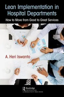 Wdrażanie Lean na oddziałach szpitalnych: Jak przejść od dobrych do świetnych usług - Lean Implementation in Hospital Departments: How to Move from Good to Great Services