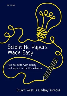 Łatwe artykuły naukowe: jak pisać jasno i skutecznie w naukach przyrodniczych - Scientific Papers Made Easy: How to Write with Clarity and Impact in the Life Sciences