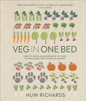 Veg in One Bed New Edition - Jak uprawiać obfitość żywności w jednym podniesionym łóżku, miesiąc po miesiącu - Veg in One Bed New Edition - How to Grow an Abundance of Food in One Raised Bed, Month by Month