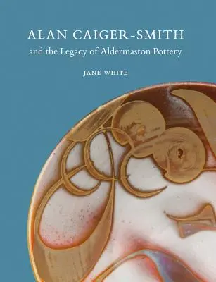 Alan Caiger-Smith i dziedzictwo Aldermaston Pottery - Alan Caiger-Smith and the Legacy of the Aldermaston Pottery