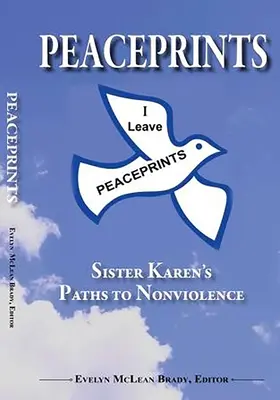 Peaceprints:: Ścieżki siostry Karen do niestosowania przemocy - Peaceprints:: Sister Karen's Paths to Nonviolence