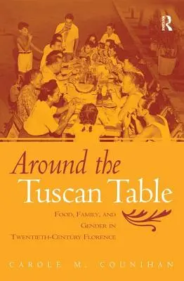Wokół toskańskiego stołu: Jedzenie, rodzina i płeć w dwudziestowiecznej Florencji - Around the Tuscan Table: Food, Family, and Gender in Twentieth-Century Florence