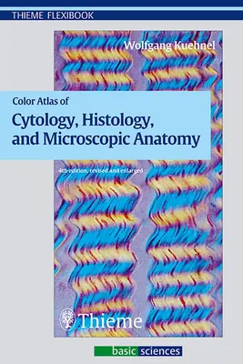 Kolorowy atlas cytologii, histologii i anatomii mikroskopowej - Color Atlas of Cytology, Histology, and Microscopic Anatomy