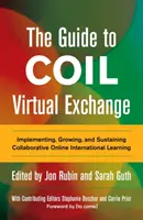 Przewodnik po Coil Virtual Exchange: Wdrażanie, rozwijanie i podtrzymywanie współpracy w międzynarodowym uczeniu się online - The Guide to Coil Virtual Exchange: Implementing, Growing, and Sustaining Collaborative Online International Learning