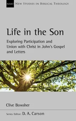 Życie w Synu - odkrywanie uczestnictwa i jedności z Chrystusem w Ewangelii i listach Jana - Life in the Son - Exploring participation and union with Christ in John's Gospel and letters