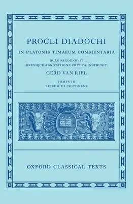 Proclus: Komentarz do Timaeusa, Księga 3 (Procli Diadochi, in Platonis Timaeum Commentaria) - Proclus: Commentary on Timaeus, Book 3 (Procli Diadochi, in Platonis Timaeum Commentaria)