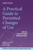 Praktyczny przewodnik po dozwolonych zmianach użytkowania - zgodnie z ogólnym rozporządzeniem o dozwolonym rozwoju - Practical Guide To Permitted Changes of Use - Under the General Permitted Development Order