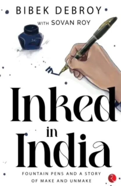 INKED IN INDIA - Pióra wieczne i historia tworzenia i rozkręcania - INKED IN INDIA - Fountain Pens and a Story of Make and Unmake