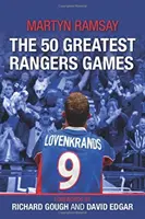 50 najlepszych gier Rangers - 50 Greatest Rangers Games