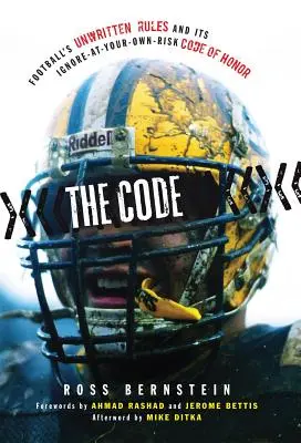 Kodeks: Niepisane zasady piłki nożnej i jej kodeks honorowy ignorowania własnego ryzyka - The Code: Football's Unwritten Rules and Its Ignore-At-Your-Own-Risk Code of Honor