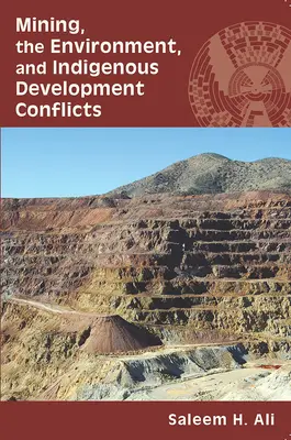 Górnictwo, środowisko i konflikty związane z rozwojem rdzennej ludności - Mining, the Environment, and Indigenous Development Conflicts