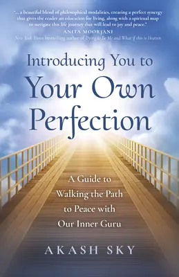Wprowadzenie do własnej doskonałości: Przewodnik po ścieżce do pokoju z naszym wewnętrznym guru - Introducing You to Your Own Perfection: A Guide to Walking the Path to Peace with Our Inner Guru