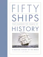 Pięćdziesiąt statków, które zmieniły bieg historii - żeglarska historia świata - Fifty Ships that Changed the Course of History - A Nautical History of the World