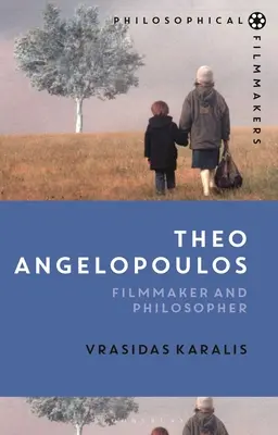 Theo Angelopoulos: Filmowiec i filozof - Theo Angelopoulos: Filmmaker and Philosopher