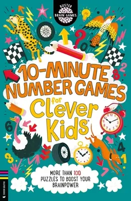 10-minutowe gry liczbowe dla sprytnych dzieci(r): Ponad 100 łamigłówek zwiększających siłę mózgu - 10-Minute Number Games for Clever Kids(r): More Than 100 Puzzles to Boost Your Brainpower