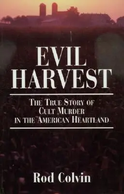 Evil Harvest: Prawdziwa historia kultowego morderstwa w amerykańskim Heartlandzie - Evil Harvest: The True Story of Cult Murder in the American Heartland