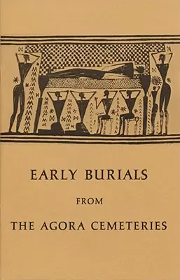 Wczesne pochówki z cmentarzy Agory - Early Burials from the Agora Cemeteries