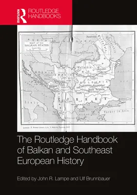 The Routledge Handbook of Balkan and Southeast European History (Podręcznik historii Bałkanów i Europy Południowo-Wschodniej) - The Routledge Handbook of Balkan and Southeast European History