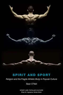 Duch i sport: Religia i kruche atletyczne ciało w kulturze popularnej - Spirit and Sport: Religion and the Fragile Athletic Body in Popular Culture