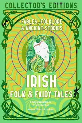 Irlandzkie bajki i baśnie ludowe: Starożytna mądrość, baśnie i folklor - Irish Folk & Fairy Tales: Ancient Wisdom, Fables & Folkore