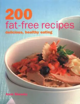 200 przepisów beztłuszczowych: Pyszne, zdrowe odżywianie - 200 Fat-Free Recipes: Delicious, Healthy Eating