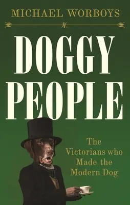 Psi ludzie: Wiktorianie, którzy stworzyli nowoczesnego psa - Doggy people: The Victorians who made the modern dog