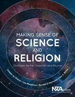 Nadawanie sensu nauce i religii: Strategie dla klasy i nie tylko - Making Sense of Science and Religion: Strategies for the Classroom and Beyond