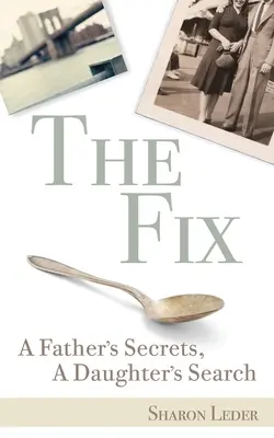 The Fix: Sekrety ojca, poszukiwania córki - The Fix: A Father's Secrets, a Daughter's Search