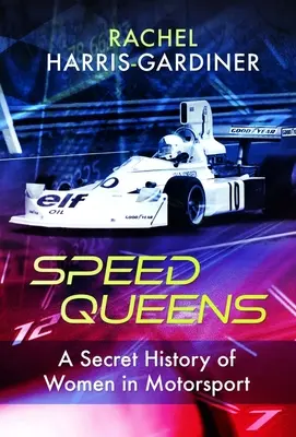 Królowe prędkości: Sekretna historia kobiet w sportach motorowych - Speed Queens: A Secret History of Women in Motorsport