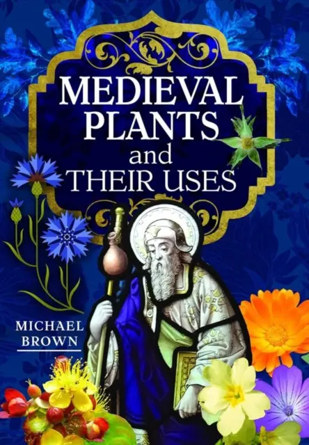 Średniowieczne rośliny i ich zastosowania - Medieval Plants and Their Uses