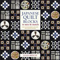 Japanese Quilt Blocks to Mix & Match - Ponad 125 wzorów patchworkowych, aplikacji i sashiko - Japanese Quilt Blocks to Mix & Match - Over 125 Patchwork, Applique and Sashiko Designs