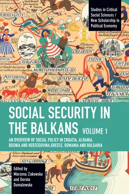 Zabezpieczenie społeczne na Bałkanach - Tom 1: Przegląd polityki społecznej w Chorwacji, Albanii, Bośni i Hercegowinie, Grecji, Rumunii i Bułgarii - Social Security in the Balkans - Volume 1: An Overview of Social Policy in Croatia, Albania, Bosnia and Herzegovina, Greece, Romania and Bulgaria