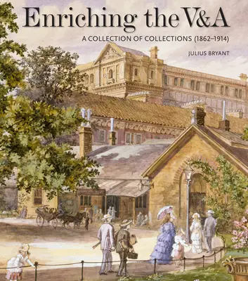 Enriching the V&a: Kolekcja kolekcji (1862-1914) - Enriching the V&a: A Collection of Collections (1862-1914)