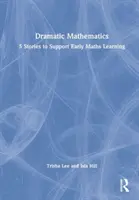 Dramatyczna matematyka: 5 historii wspierających wczesną naukę matematyki - Dramatic Mathematics: 5 Stories to Support Early Maths Learning