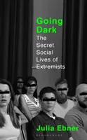 Going Dark - Sekretne życie społeczne ekstremistów - Going Dark - The Secret Social Lives of Extremists