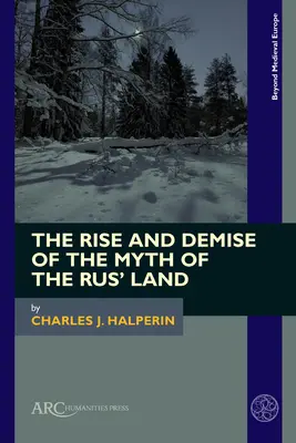 Powstanie i upadek mitu ziemi ruskiej - The Rise and Demise of the Myth of the Rus' Land