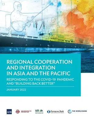 Współpraca i integracja regionalna w Azji i na Pacyfiku: Reagowanie na pandemię Covid-19 i budowanie lepszej przyszłości - Regional Cooperation and Integration in Asia and the Pacific: Responding to the Covid-19 Pandemic and Building Back Better