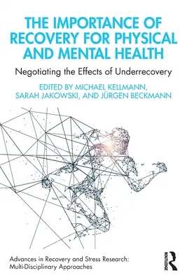 Znaczenie regeneracji dla zdrowia fizycznego i psychicznego: Negocjowanie skutków niedostatecznego powrotu do zdrowia - The Importance of Recovery for Physical and Mental Health: Negotiating the Effects of Underrecovery