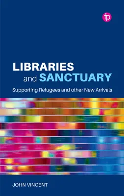 Biblioteki i sanktuaria: Wspieranie uchodźców i innych nowo przybyłych osób - Libraries and Sanctuary: Supporting Refugees and Other New Arrivals