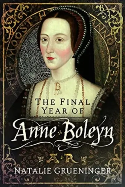 Ostatni rok Anny Boleyn - The Final Year of Anne Boleyn