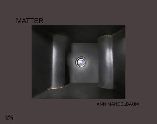 Ann Mandelbaum: Materia - Ann Mandelbaum: Matter