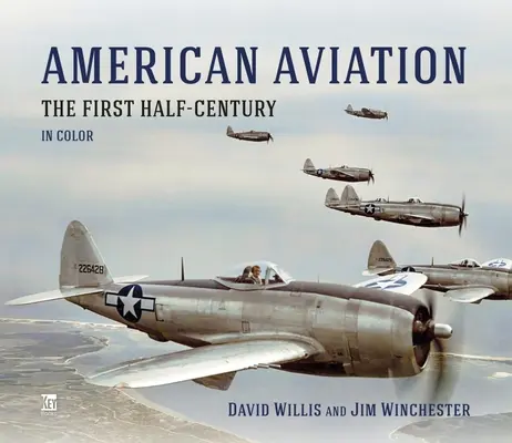 Amerykańskie lotnictwo: Pierwsze pół wieku w kolorze - American Aviation: The First Half-Century in Color