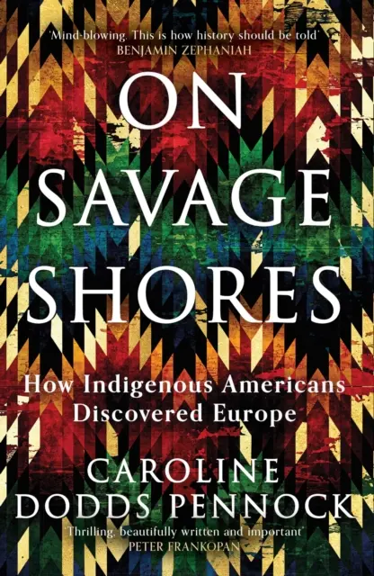 Na dzikich wybrzeżach - jak rdzenni Amerykanie odkryli Europę - On Savage Shores - How Indigenous Americans Discovered Europe