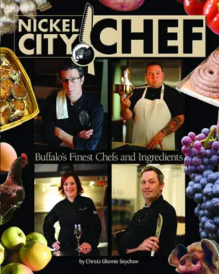 Nickel City Chef:: Najlepsi szefowie kuchni i składniki z Buffalo: Książka i DVD - Nickel City Chef:: Buffalo's Finest Chefs & Ingredients Book & DVD